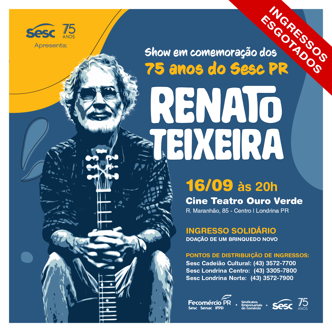 INGRESSOS ESGOTADOS para show de Renato Teixeira em Londrina Sesc Paraná