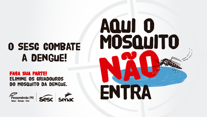 Sesc Pr E Sesa Juntos Na Campanha Contra A Dengue Sesc Paraná 5857