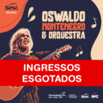 Ingressos esgotados para show de Oswaldo Montenegro & Orquestra