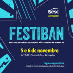 Começa amanhã (5) o primeiro Festival de Bandas e Grupos de Música Popular no Sesc da Esquina