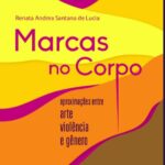 Lançamento: Marcas no corpo: aproximações entre arte, violência e gênero, de Renata Santana – 12/03/2025 – 19:00