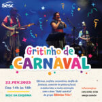 Sesc da Esquina divulga programação do Gritinho de Carnaval 2025