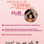 Semana de Preparação de Vendas para o Dia das Mães acontece de 24 a 28 de março em unidades do Sesc e Senac no Paraná